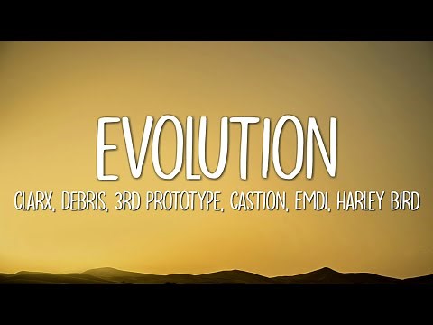Clarx, Debris, 3rd Prototype, Castion, EMDI - Evolution ft. Harley Bird (Lyrics)
