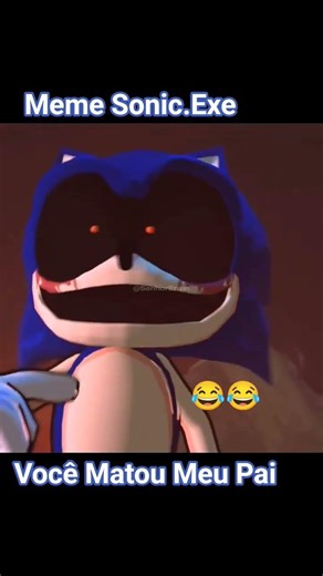meme sonic.exe você matou meu pai #sonicexe #sonic #memes