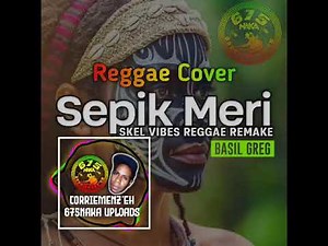 Sepik Meri 2025 Reggae Cover Basil Greg - SKEL VIBES REGGAE REMAKE 675NAKA UPLOADS Png music