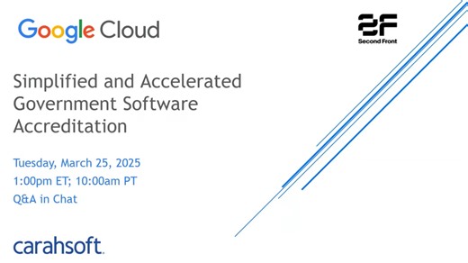 Simplified and Accelerated Government Software Accreditation | GCP x Carahsoft x Second Front