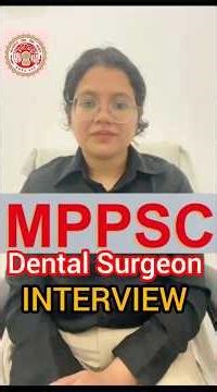 Dental MPPSC Interview | Madhya Pradesh Public service commission Dental Surgeon Interview