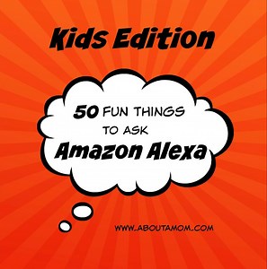 Kids Edition: 50 Fun Things for Kids to Ask Alexa