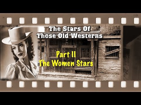 Those Old Westerns - Part II, The Women Stars