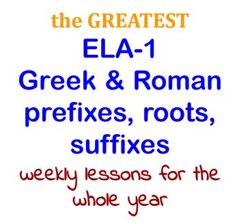 ELA-1: The GREATEST weekly Greek and Roman roots, prefixes, suffixes
