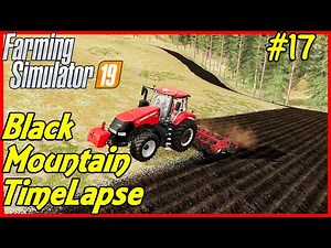 FS19 Timelapse, Black Mountain #17: Brand New Case Of Our Very Own!