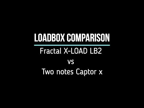 Load Box Comparison - Fractal X-Load LB2 vs Two notes CaptorX