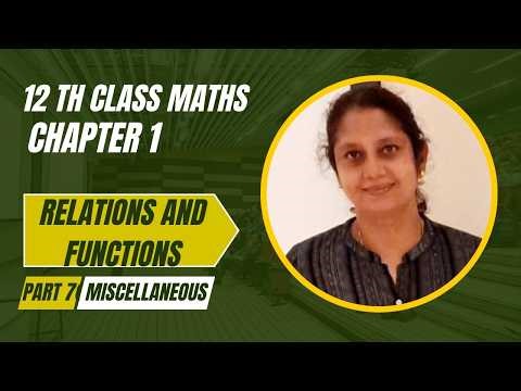 Class 12 Maths Chapter 1 Relations and Functions part 7(miscellaneous)