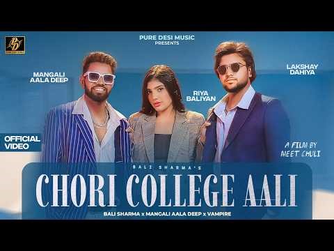 Chori College Aali (Official Video) Mangali Aala Deep | Bali Sharma|Lakshay Dahiya|New Haryanvi Song
