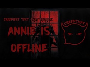 Annie is Offline | CREEPY TEXT STORIES