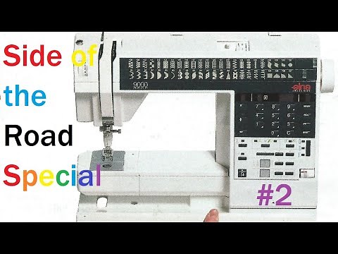 Side of the Road Special # 2 - Elna 9000 computer sewing machine (Service, repair, and review)