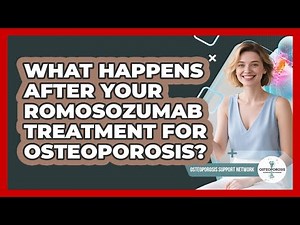 What Happens After Your Romosozumab Treatment For Osteoporosis? - Osteoporosis Support Network