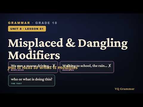 Grammar Grade 10 | Unit 8, Lesson 61 — Misplaced & Dangling Modifiers