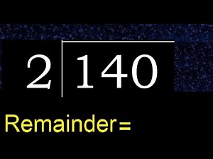 Divide 140 by 2 , remainder . Division with 1 Digit Divisors . How to do