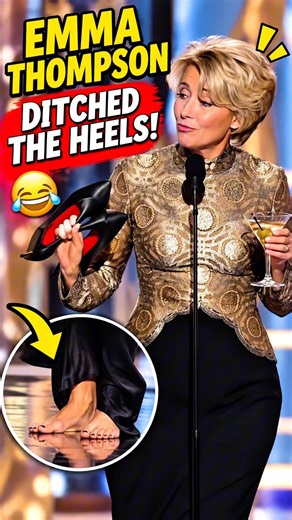 Emma Thompson Went Barefoot at the Golden Globes 😂🍸👠