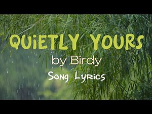 Quietly Yours by Birdy - Song Lyrics