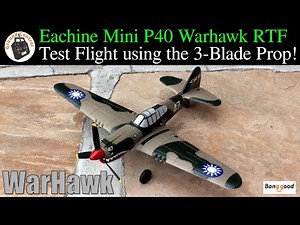 Test Flight #1 using the 3-Blade Prop! Eachine Mini P40 Warhawk Warbird 400mm 4CH 6-Axis Gyro RTF