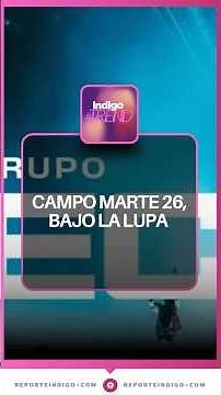 Festival Campo Marte 26, bajo la lupa | Reporte Indigo