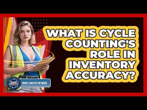 What Is Cycle Counting's Role In Inventory Accuracy? - Smart Logistics Network