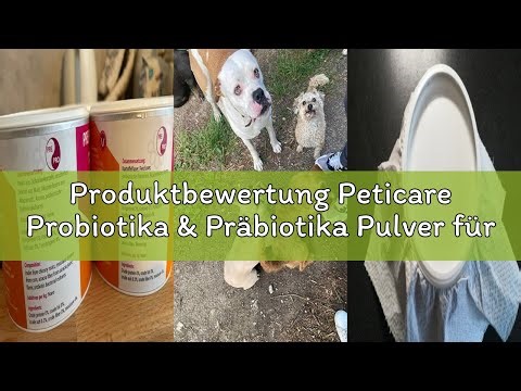 Produktbewertung Peticare Probiotika & Präbiotika Pulver für Hunde | Immunsystem stärken, Darmsanier