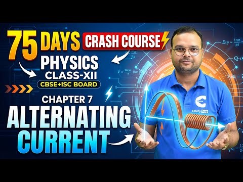 75 Days Crash Course Day-47 | Class 12 Physics | CH-7 Alternating Current | CBSE + ISC | Lecture-2 |