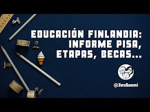 Educación en Finlandia: PISA y ETAPAS formativas