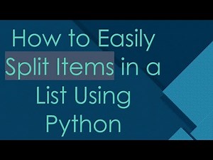 How to Easily Split Items in a List Using Python