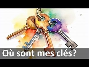 Learn French through Dialogues | Où sont mes clés?