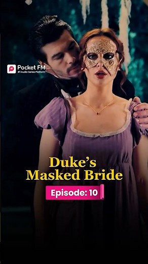 The Duke's Masked Bride | Ep.10 | Full Series | Pocket FM #TDMWLA02 #pocketfm #short