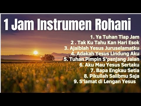1 Jam Instrumen Lagu Rohani Terbaik Menenangkan Hati dan Jiwa| Saat Terbaik Bersama Tuhan