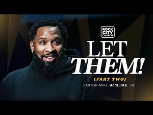 Let Them, Part 2 // Become // Pastor Mike McClure, Jr.