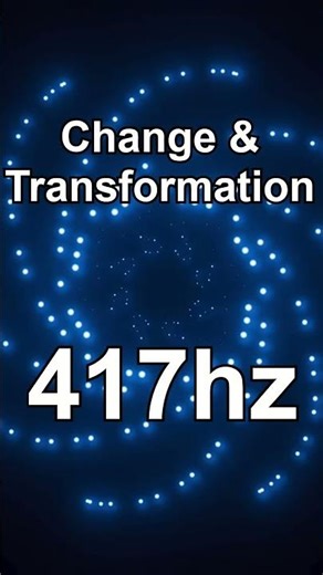 417Hz Frequency of Change | Embrace Transformation