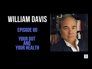 Episode 60: William Davis - Your Gut and Your Health