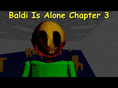 Baldi Is Alone Chapter 3 - Baldi's Basics Mod