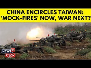 China Escalates Taiwan Drills With Live-Fire 'Precision Strike' Practice | China Taiwan Row | N18G