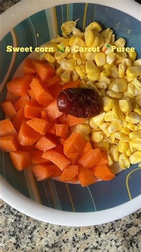 Sweet corn 🌽 & Carrot 🥕 Puree for 7 month + babies 👶🏼