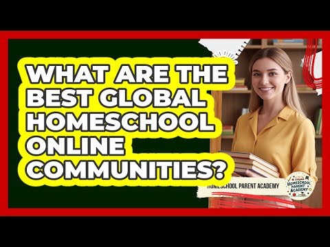 What Are The Best Global Homeschool Online Communities?