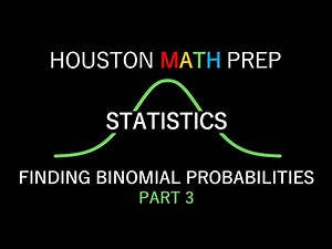 Finding Binomial Probabilities - Part 3