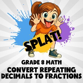 Convert Repeating Decimals to Fractions SPLAT! Math Game - No Prep Grade 8