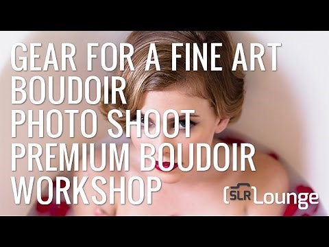 Gear For A Fine Art Boudoir Photo Shoot | Premium Boudoir Workshop