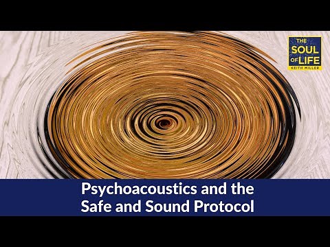 Psychoacoustics and the Safe and Sound Protocol (SSP)
