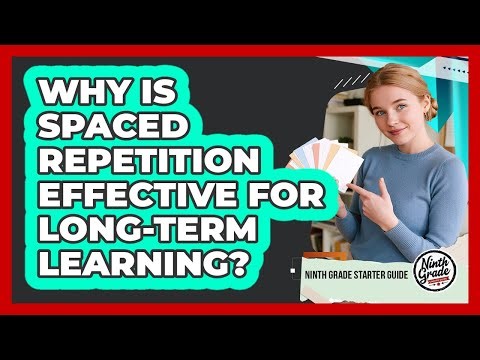 Why Is Spaced Repetition Effective For Long-Term Learning?