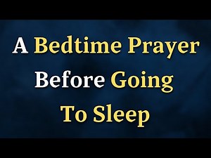 Listen To This Every Night: A Powerful Bedtime Prayer Before Sleep