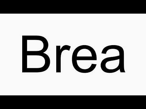 How to pronounce Brea
