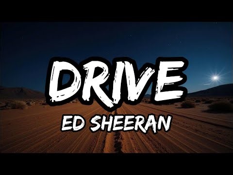 Ed Sheeran - Drive (Lyrics)