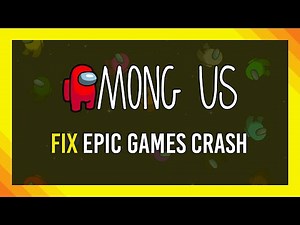 Among Us: Fix crashing on Epic Games | Full Guide
