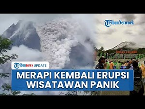Penampakan Gunung Merapi Kembali Erupsi Luncurkan Awan Panas 2 Km dalam 10 Menit, Wisatawan Panik