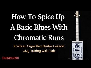 How To Spice Up A Basic Blues With Chromatic Runs FRETLESS Intermediate Cigar box Guitar Lesson wTab