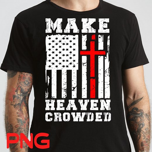 Patriotic Christian USA Flag Cross PNG: Make Heaven Crowded (digital Download) - Etsy