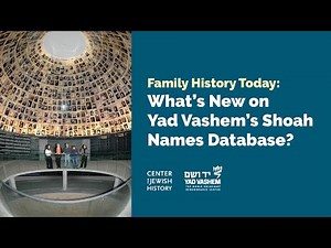Family History Today: What’s New with Yad Vashem’s Shoah Names Database?