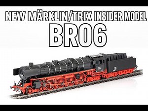 New Marklin/Trix BR06 Insider Club Model